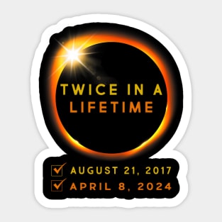 Total Solar Eclipse 2024 Twice In A Lifetime 2017 Totality Sticker